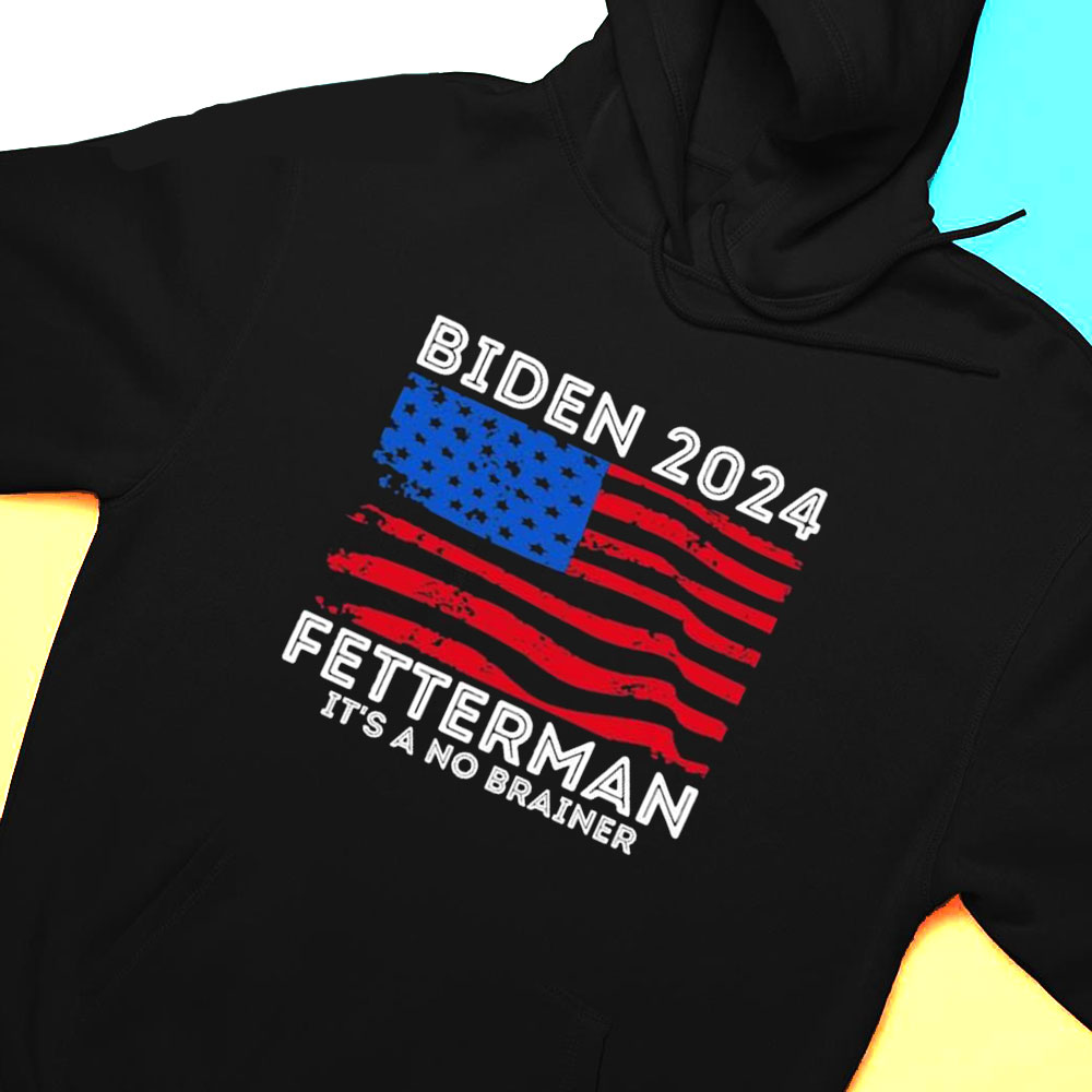 Biden Fetterman 2024 Its A No Brainer Funny Political T Shirt Shirt Hoodie