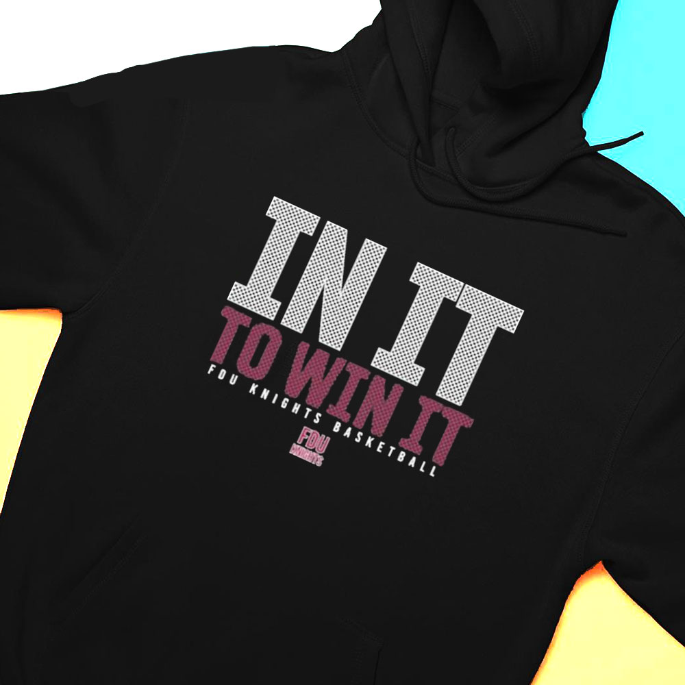 Fdu Knights Basketball In It To Win It 2023 March Madness T-shirt