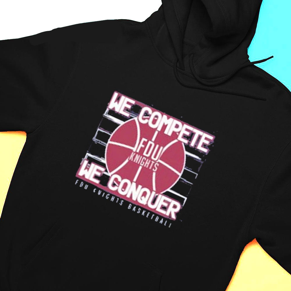 Fdu Knights Basketball We Complete We Conquer T-shirt