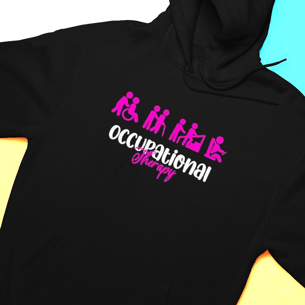 Funny Occupational Therapy Month Ot Therapist Healthcare Cool T-shirt Hoodie
