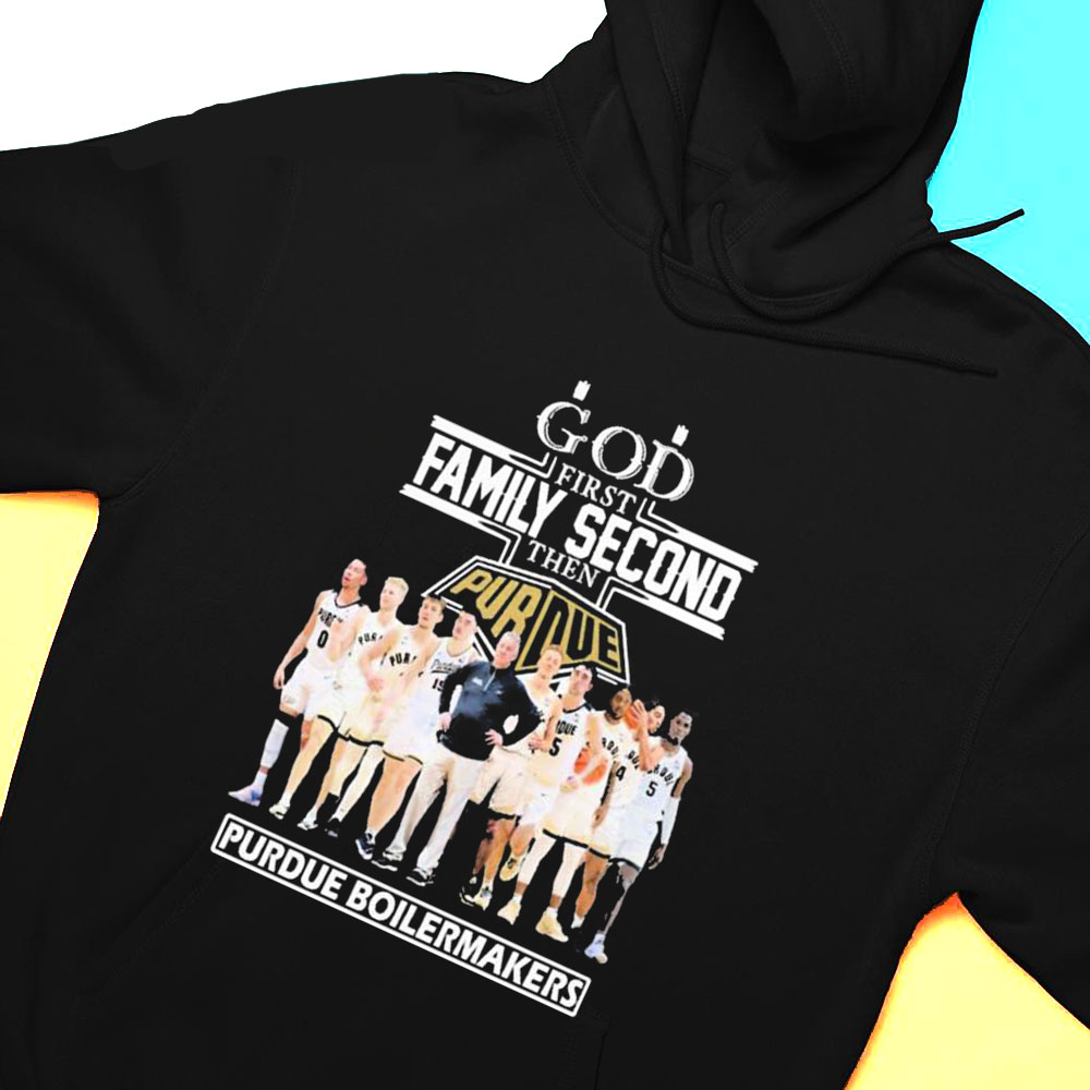 God First Family Second Then Team Sport Purdue Boilermakers T-shirt