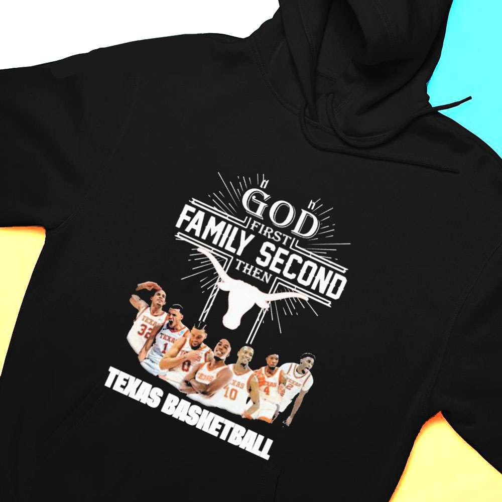God First Family Second Then Team Sport Texas Basketball T-shirt