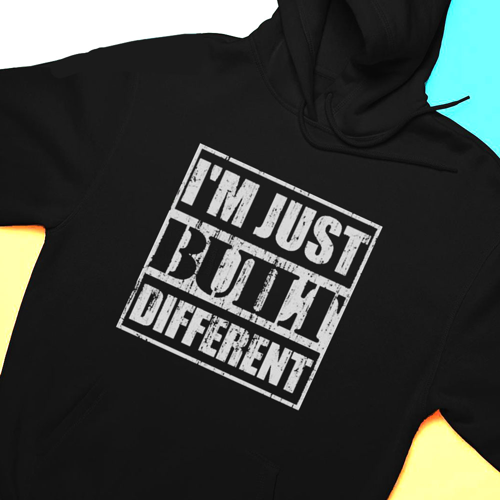 Im Just Built Different T-shirt