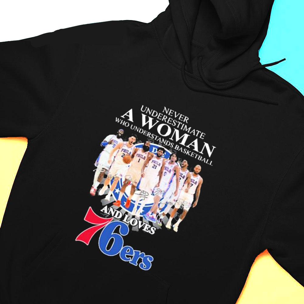 Never Underestimate A Woman Who Understands Basketball Team Sport And Loves 76ers T-shirt