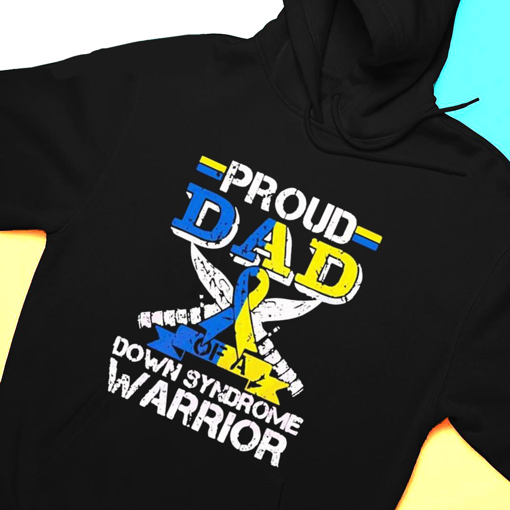 Proud Dad Of A Down Syndrome Warrior T-shirt