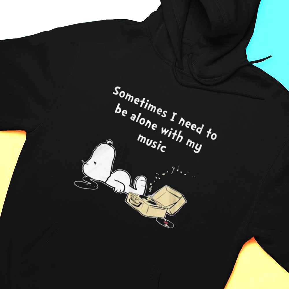 Snoopy Sometimes I Need To Be Alone With My Music T-shirt