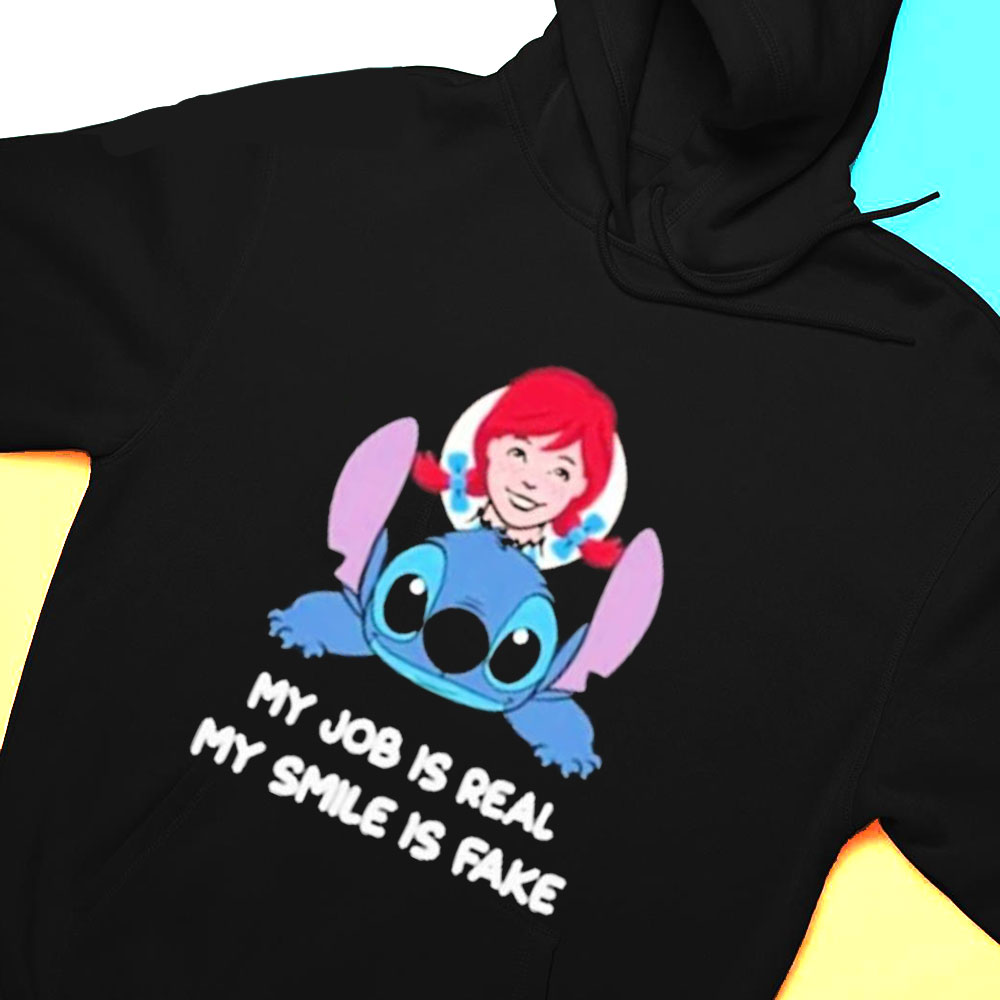 Stick Wendys My Job Is Real My Smile Is Fake Shirt Hoodie