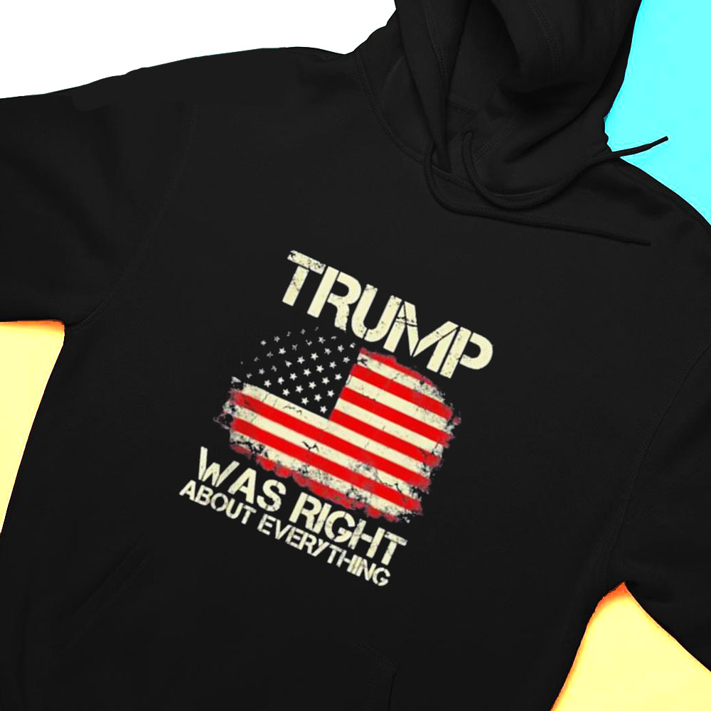 Vintage Trump Was Right About Everything Flag Usa American T-shirt