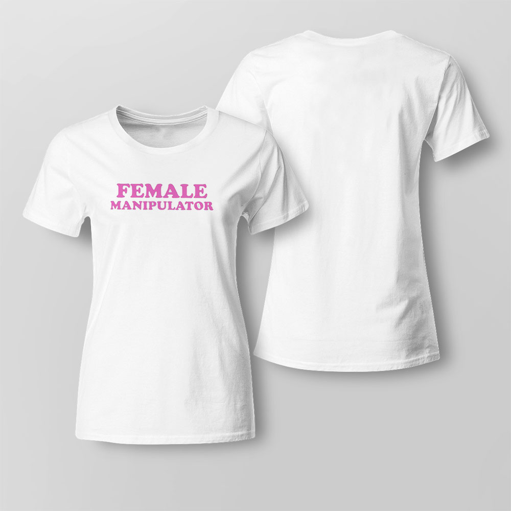 Female Manipulator Moximimi Shirt Ladies Tee