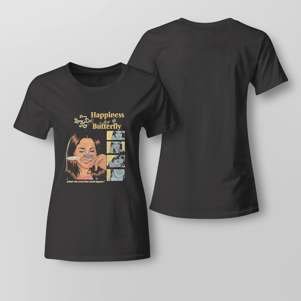 Happiness Is A Butterfly What S The Worst That Could Happen T-shirt Happiness Is A Butterfly What S The Worst That Could Happen T-shirt