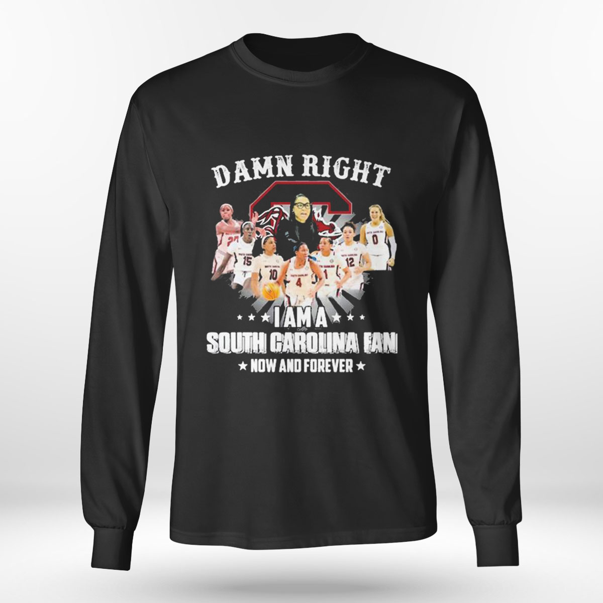 Damn Right I Am A South Carolina Fan Now And Forever T-shirt