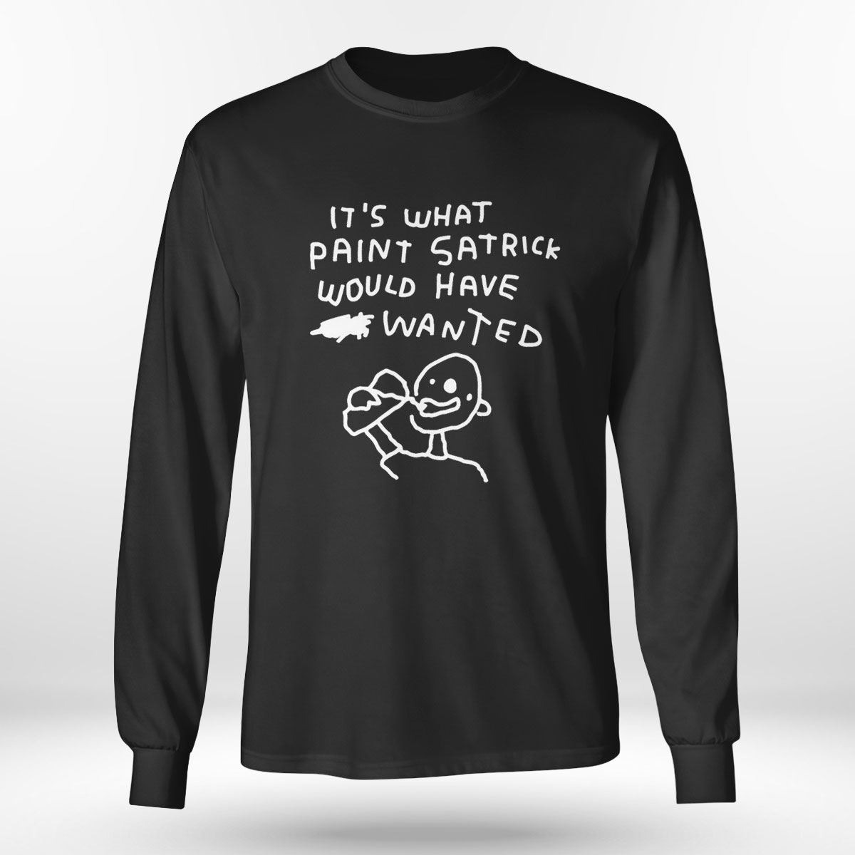 Its What Paint Satrick Would Have Wanted Funny 2023 T-shirt Its What Paint Satrick Would Have Wanted Funny 2023 T-shirt