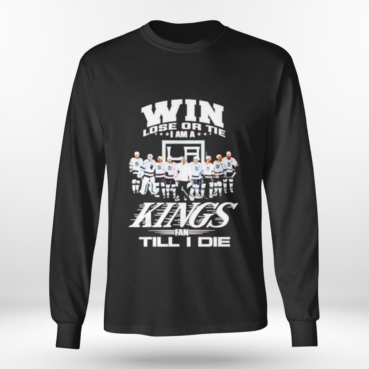 Win Lose Or Tie I Am A Los Angeles Kings Fan Till I Die T-shirt