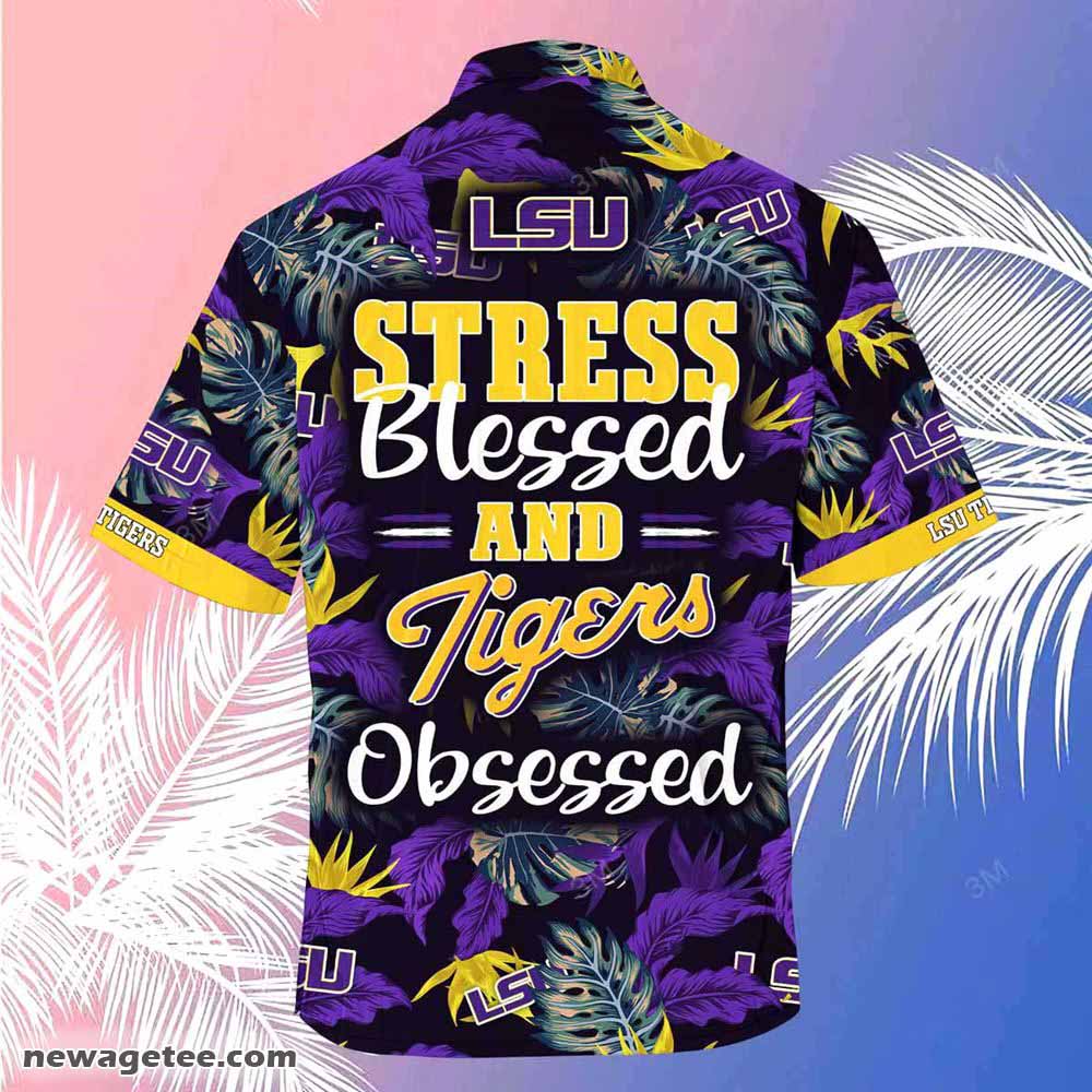 Lsu Tigers Summer Beach Hawaiian Shirt Stress Blessed Obsessed Lsu Tigers Summer Beach Hawaiian Shirt Stress Blessed Obsessed