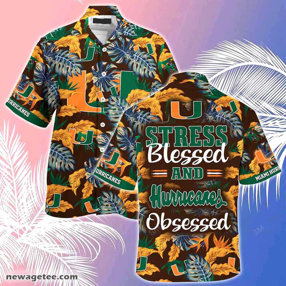 Miami Hurricanes Summer Beach Hawaiian Shirt Stress Blessed Obsessed