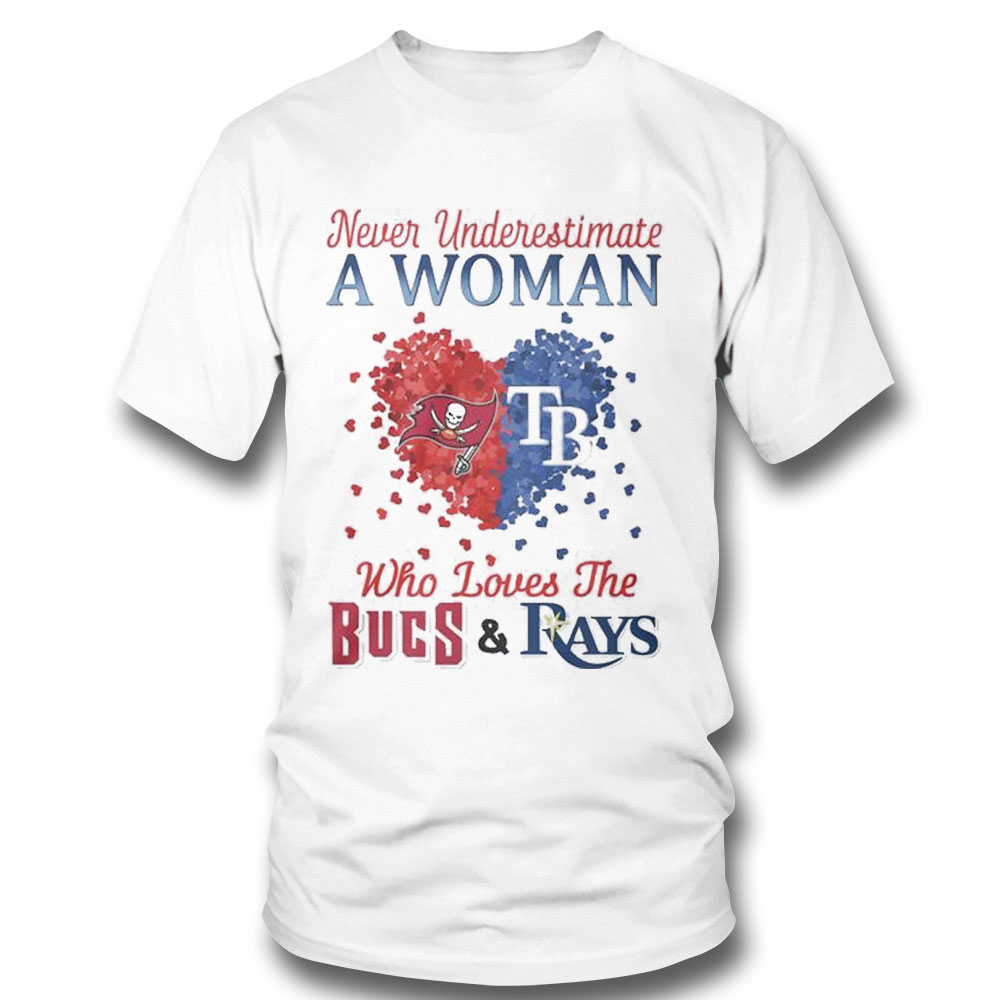 Hearts Never Underestimate A Woman Who Loves The Tampa Bay Buccaneers And Tampa Bay Rays T-shirt