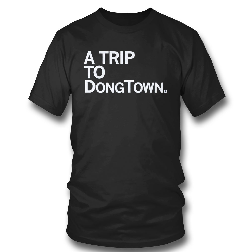 A Trip To Dongtown T-shirt