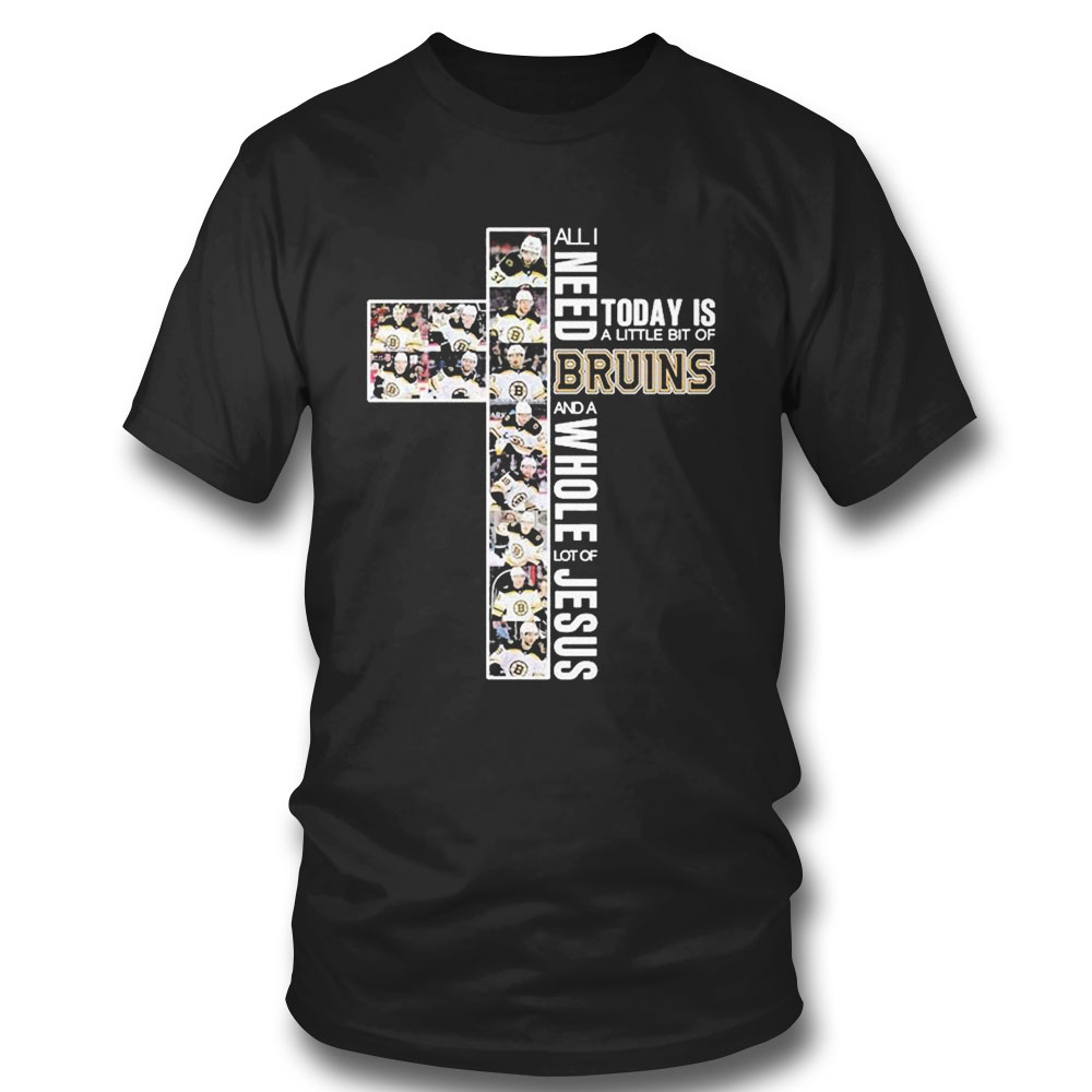 All I Need Today Is A Little Bit Of Boston Bruins And A Whole Lot Of Jesus 2023 T-shirt