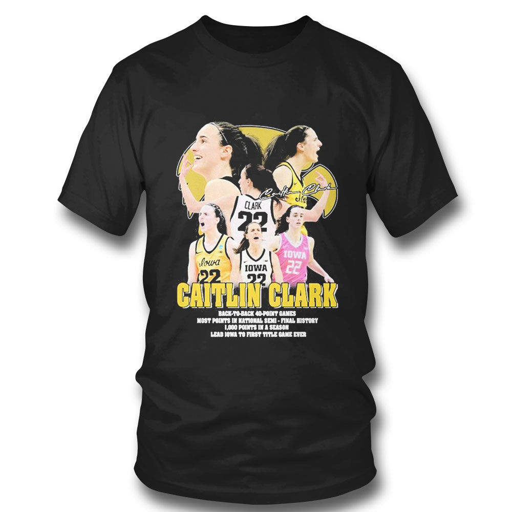 Caitlin Clark Back To Back 40 Point Games Most Points In National Semi Final History T-shirt Caitlin Clark Back To Back 40 Point Games Most Points In National Semi Final History T-shirt