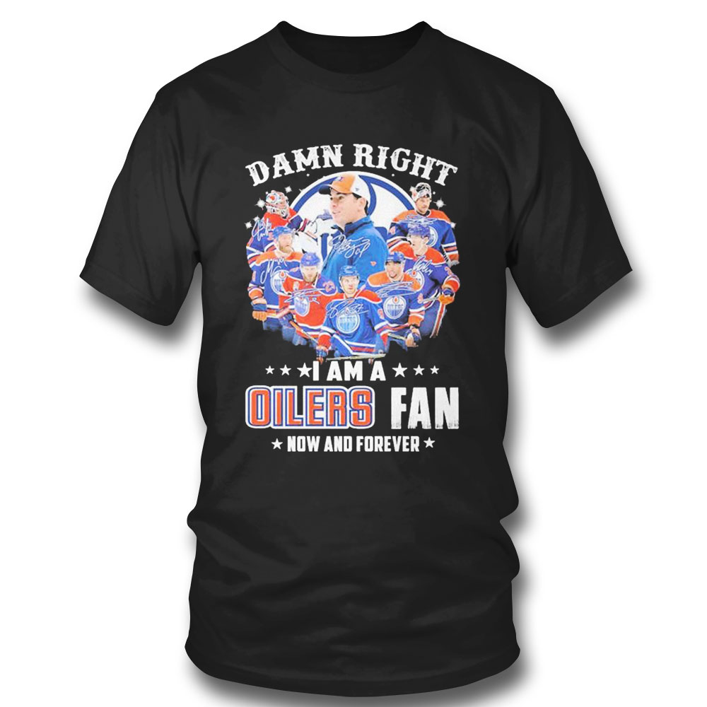 Damn Right I Am A Edmonton Oilers Fan Now And Forever 2023 Signatures T-shirt