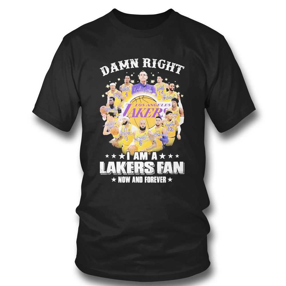 Damn Right I Am A La Lakers Fan Now And Forever 2023 Signatures T-shirt