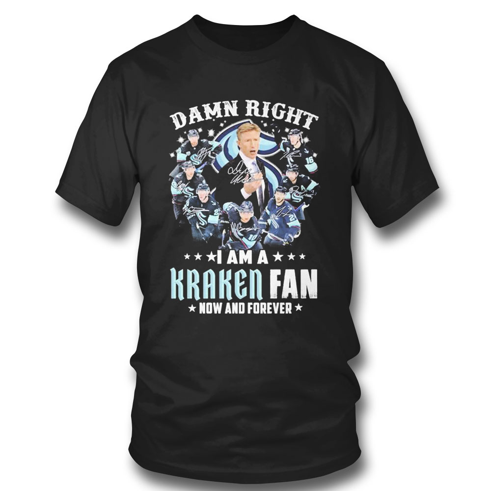 Damn Right I Am A Seattle Kraken Fan Now And Forever 2023 Signatures T-shirt