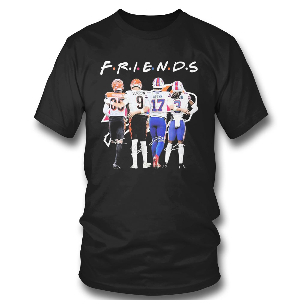 Friends Tee Higgins Joe Burrow Josh Allen And Damar Hamlin Signatures T-shirt
