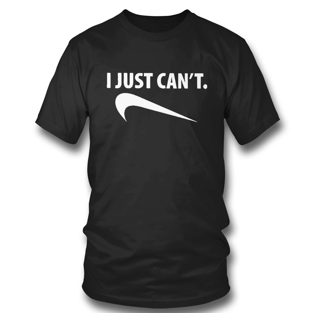 I Just Cant Nike T-shirt