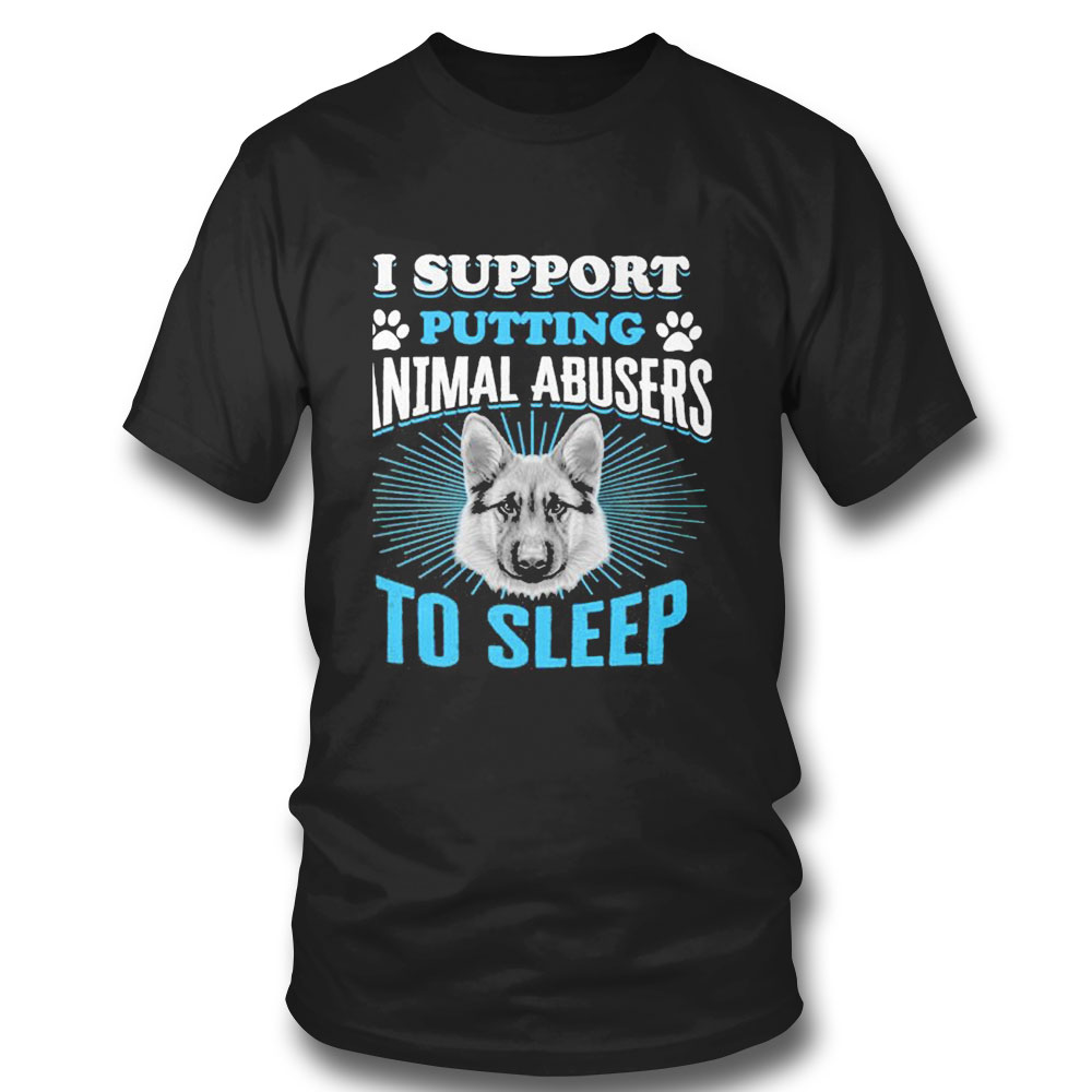 I Support Putting Animal Abusers To Sleep T-shirt