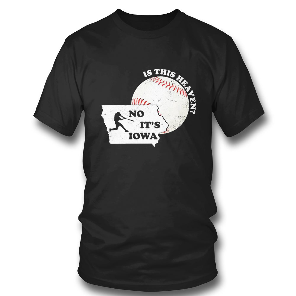 Is This Heaven No Its Iowa T Shirt T-shirt