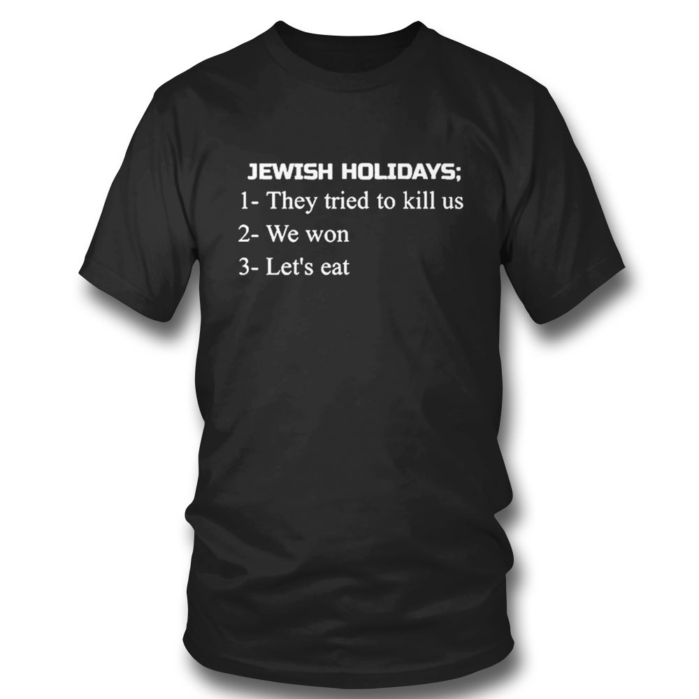 Maxwell Jacob Friedman Jewish Holidays They Tried To Kill Us We Won Lets Eat T-shirt