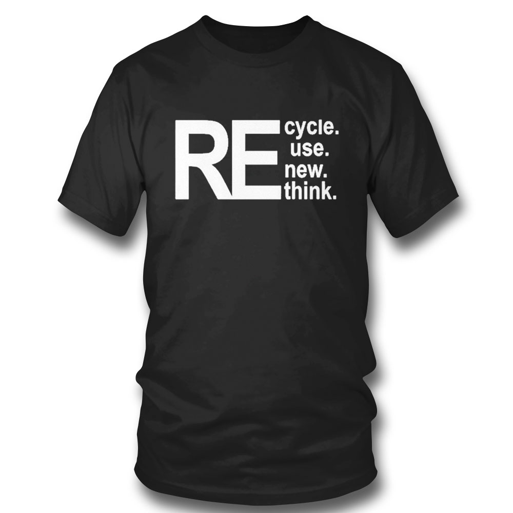 Recycle Reuse Renew Rethink T-shirt