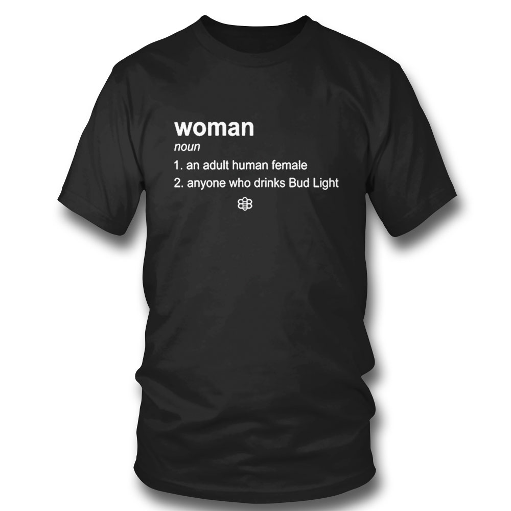 Seth Dillon Woman Definition Noun An Adult Human Female Anyone Who Drinks Bud Light T-shirt
