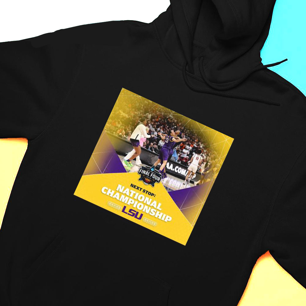 2023 Final Four Dallas Next Stop National Championship Lsu T-shirt