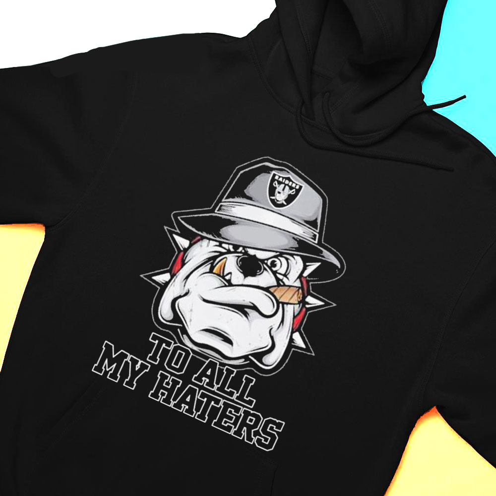 Gangster Pitbull Fedora Hat Las Vegas Raiders To All My Haters Shirt