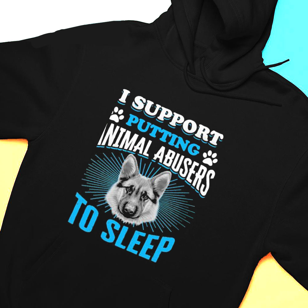 I Support Putting Animal Abusers To Sleep T-shirt