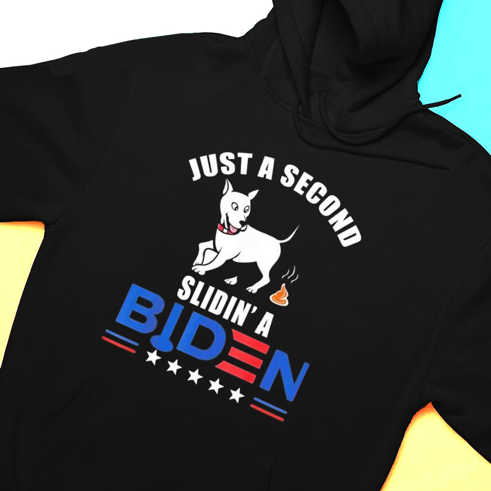 Just A Second Sliding Funny Saying Biden President T-shirt