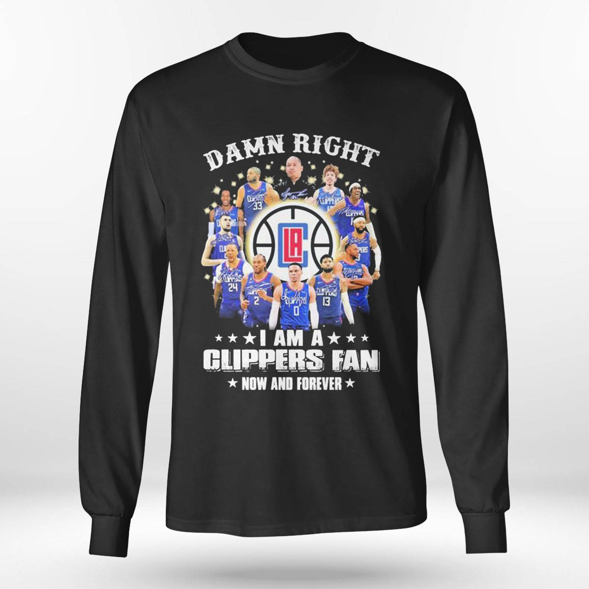 Damn Right I Am A La Clippers Fan Now And Forever Signatures 2023 T-shirt