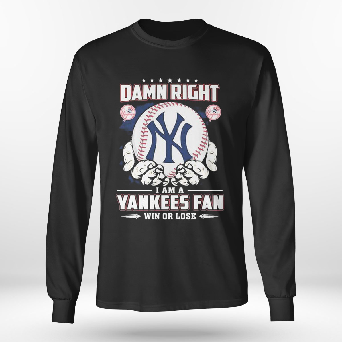 Damn Right I Am A New York Yankees Fan Win Or Lose T-shirt