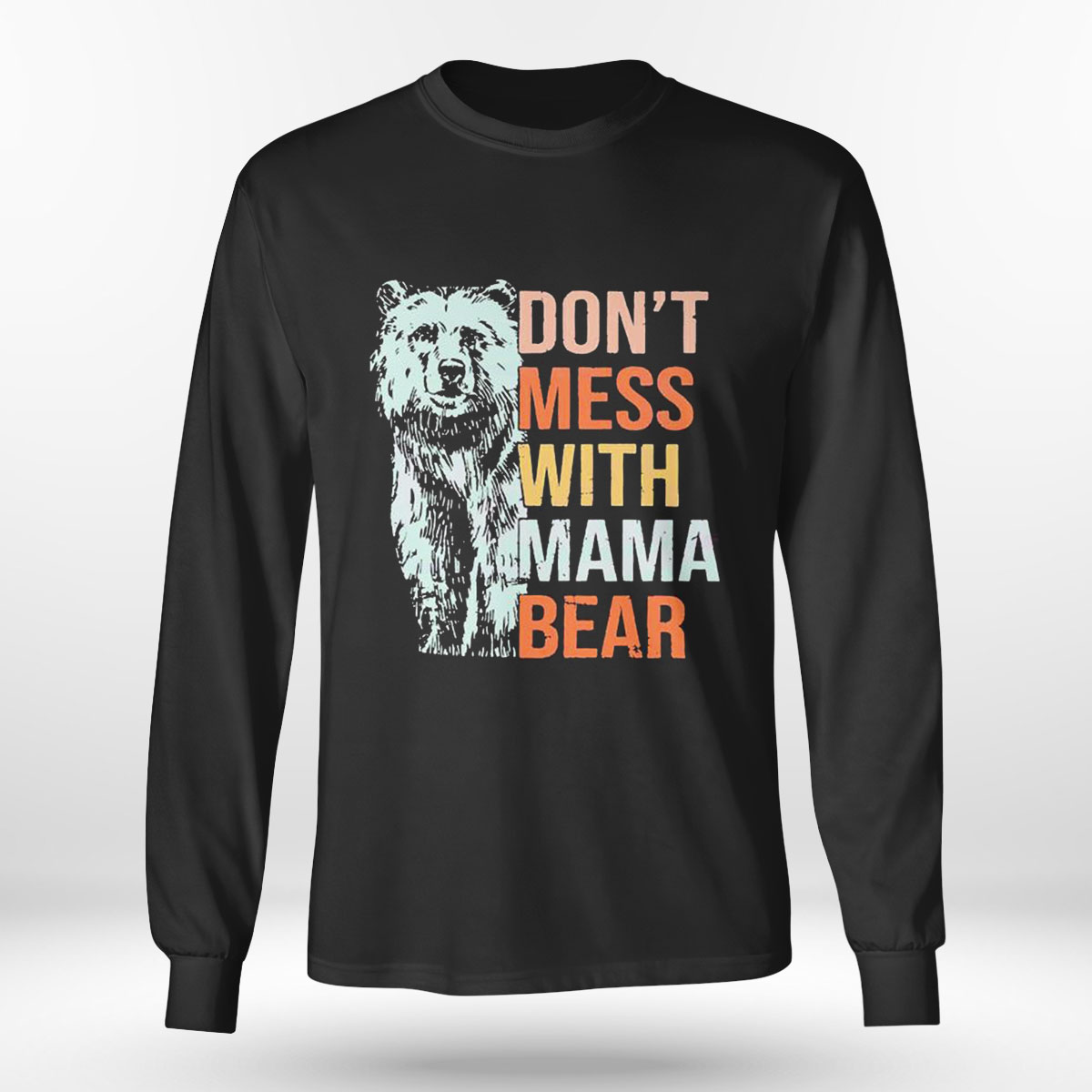 Dont Mess With Mama Bear Happy Mothers Day T-shirt