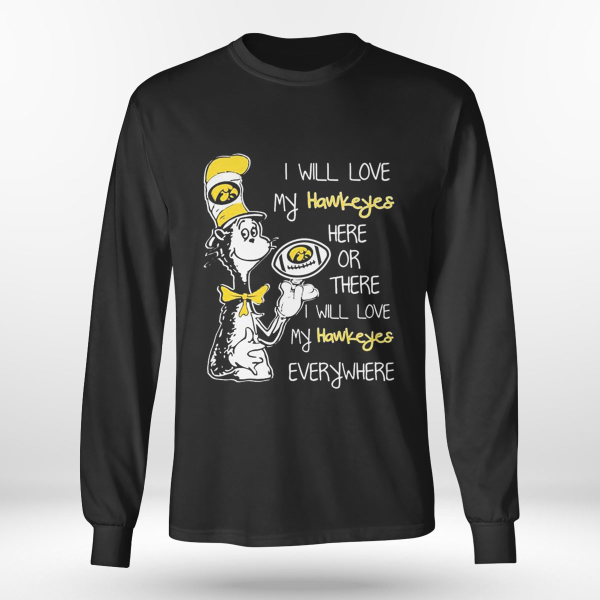 Dr Seuss Will Love My Hawkeyes Hers Or I Will Love My Hawkeyes Everywhere T-shirt