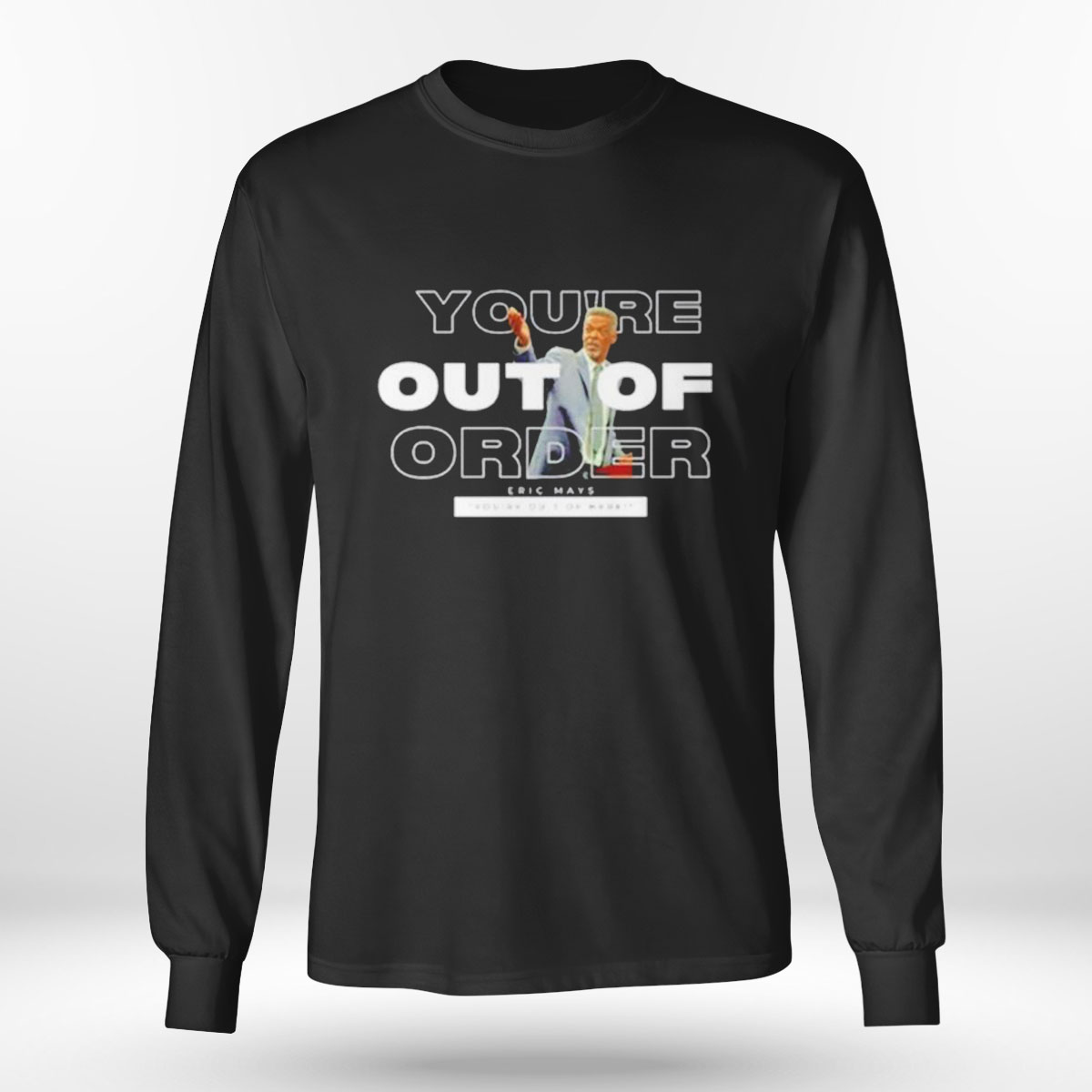 Eric Mays Youre Out Of Order New T-shirt