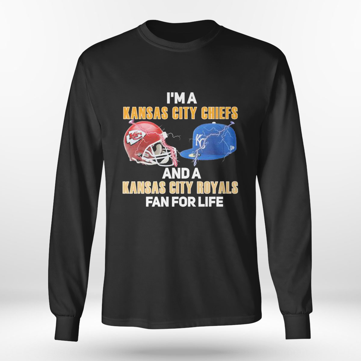 Im A Kansas City Chiefs Hat And A Kansas City Royals Fan For Life T-shirt