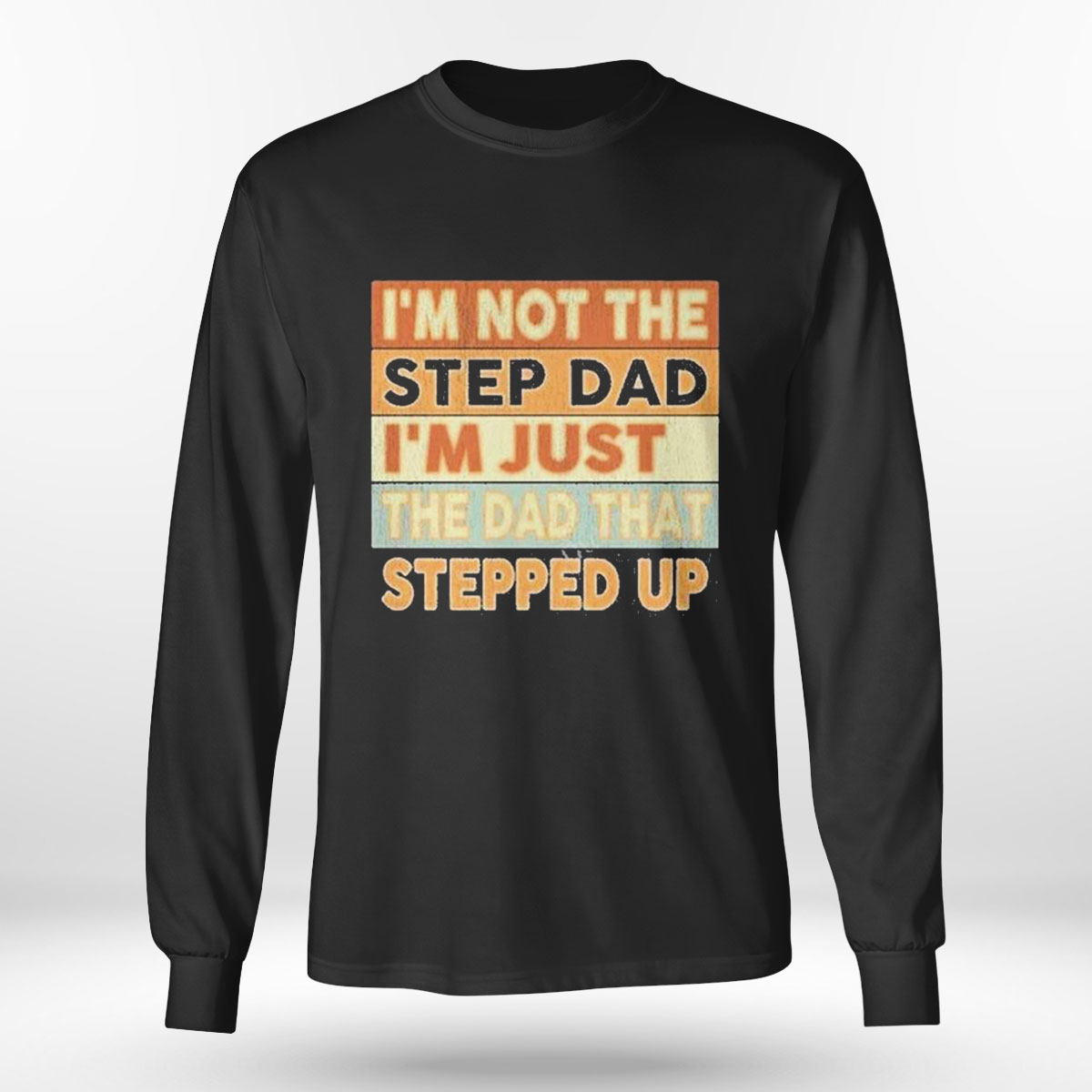 Im Not The Step Dad Im Just The Dad That Stepped Up Vintage T-shirt