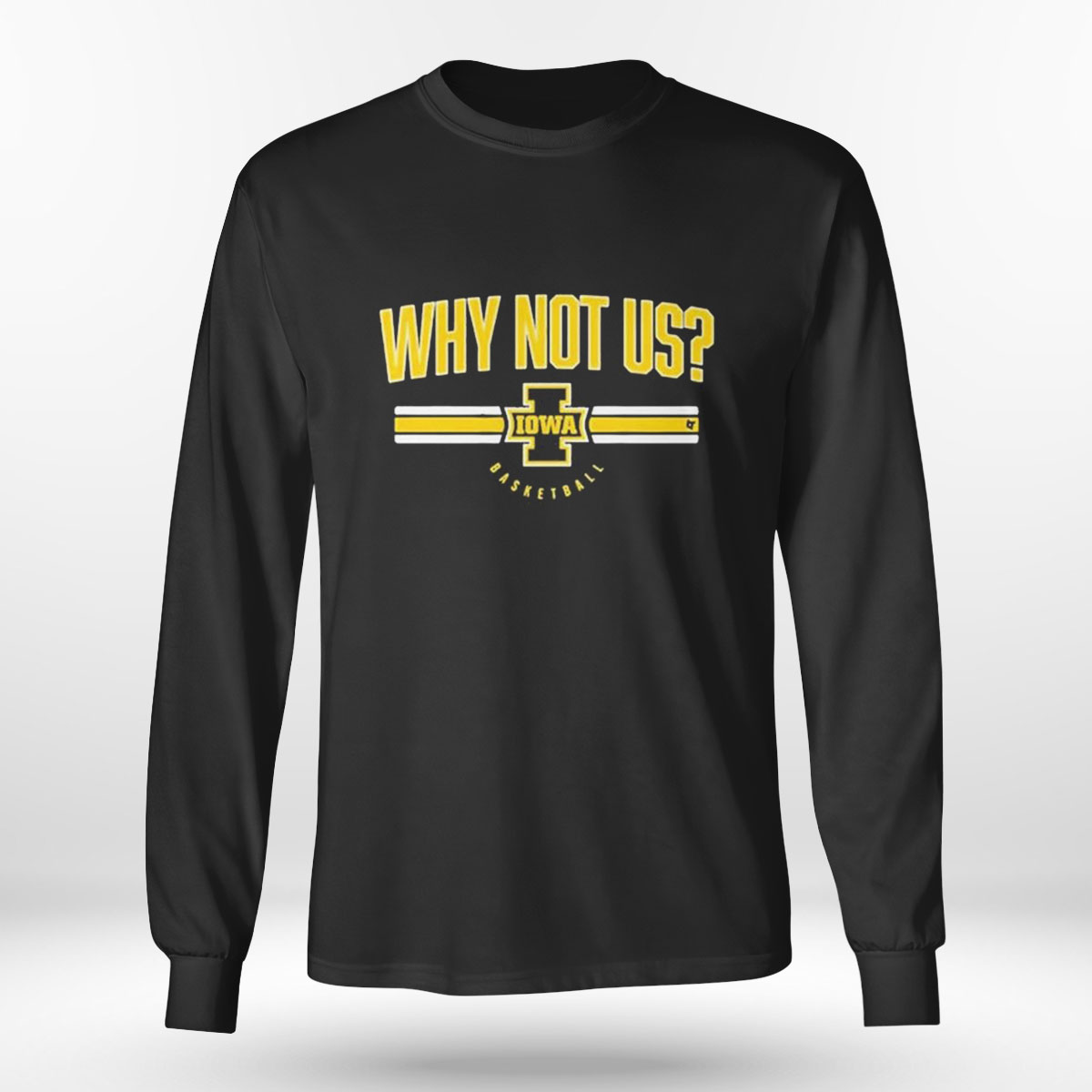 Iowa Basketball Why Not Us T-shirt