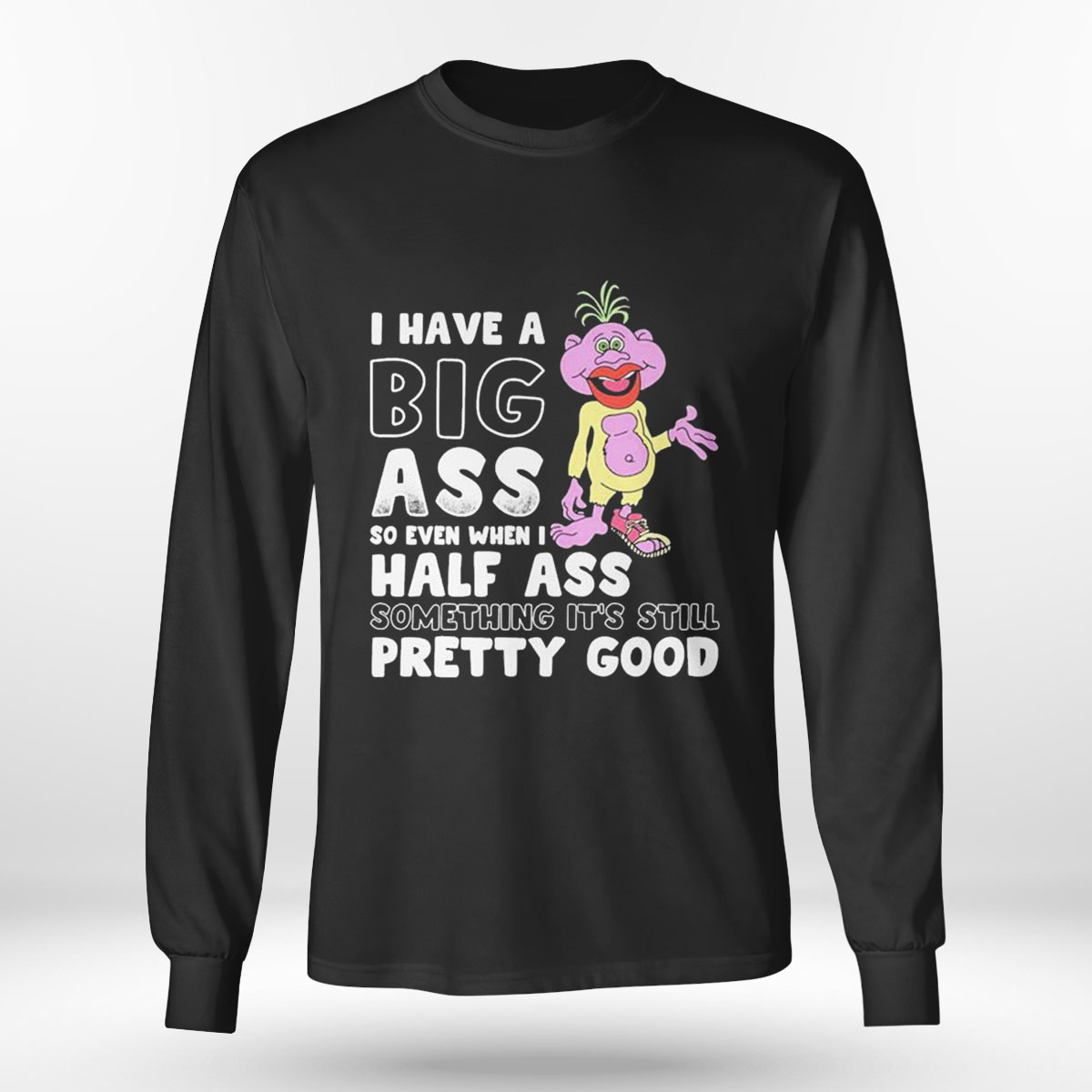 Jess Doham I Have A Big Ass So Even When I Half Ass Something Its Still Pretty Good T-shirt