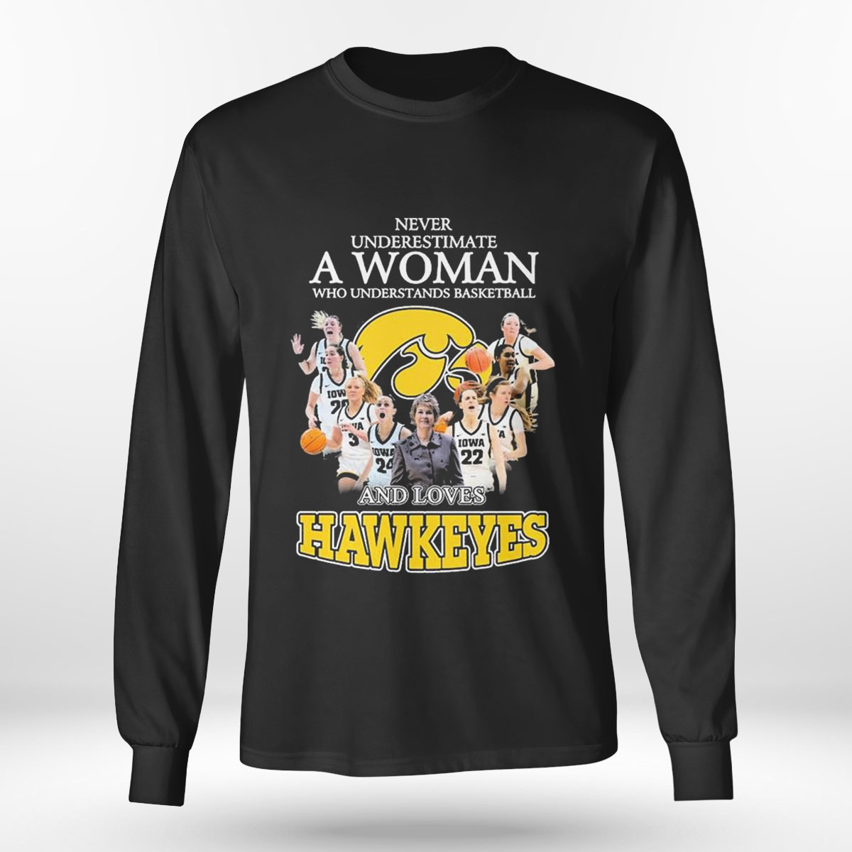 Never Underestimate A Woman Who Understands Basketball Teams And Loves Hawkeyes T-shirt