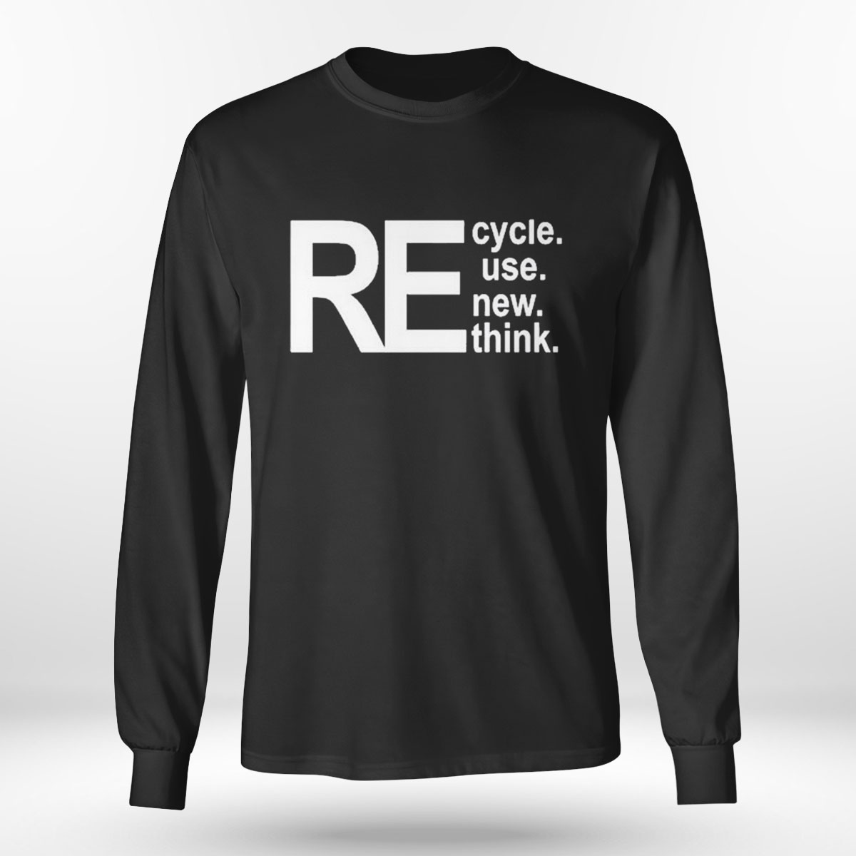 Recycle Reuse Renew Rethink T-shirt Recycle Reuse Renew Rethink T-shirt