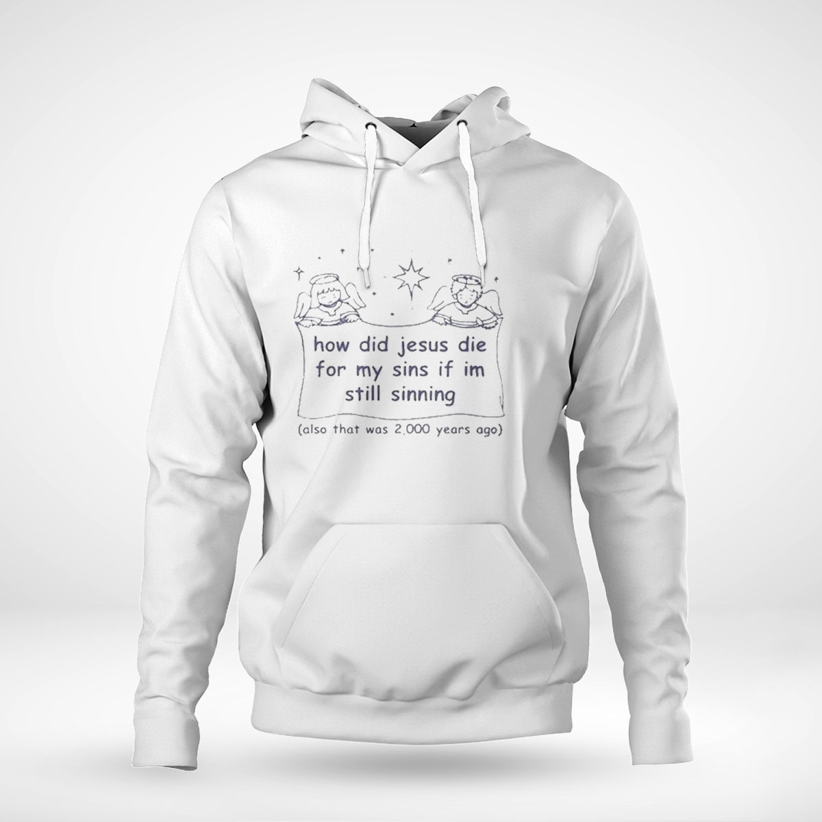 How Did Jesus Die For My Sins If Im Still Sinning T-shirt