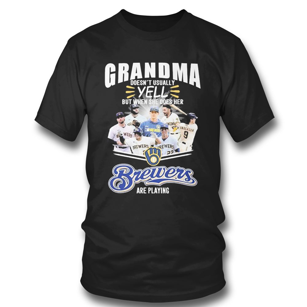 Grandma Doesnt Usually Yell But When She Does Her Brewers Are Playing T-shirt